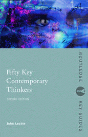 Fifty key contemporary thinkers: from structuralism to post-humanism