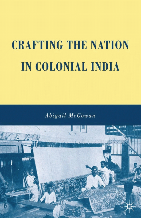 Crafting the nation in colonial India