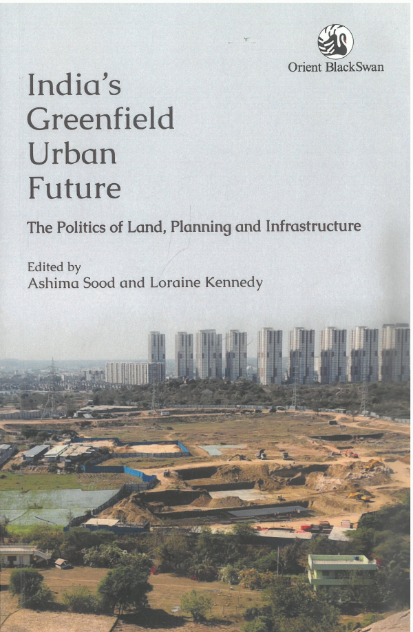 India's greenfield urban future: the politics of land, planning and infrastructure